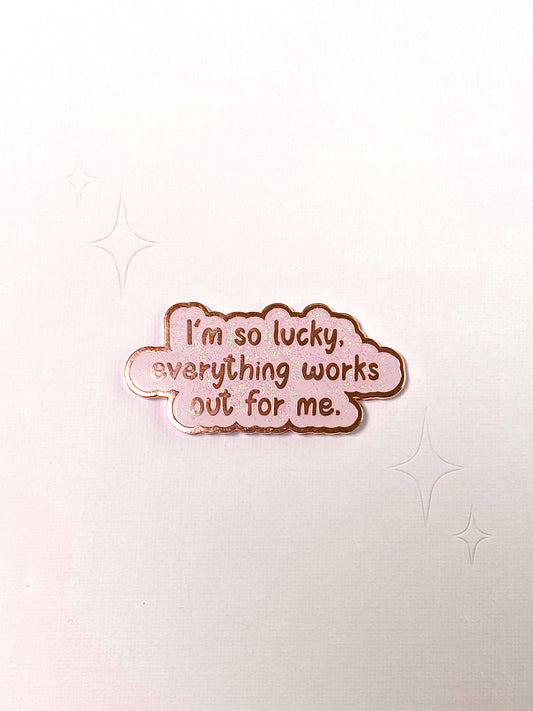 I'm So Lucky Pin